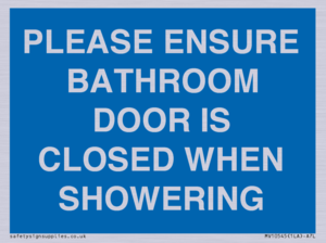 PLEASE ENSURE BATHROOM DOOR IS CLOSED WHEN SHOWERING